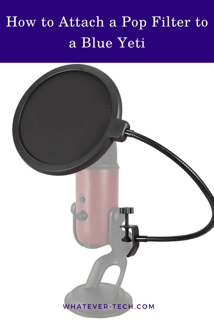 How to Attach a Pop Filter to a Blue Yeti