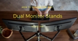 Best Dual Monitor Stands and Arms: 2023‘s The Ultimate Guide