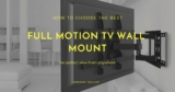 Best Full Motion TV Wall Mount 2022