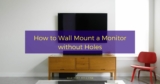 How to Wall Mount a Monitor without Holes