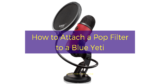 How to Attach a Pop Filter to a Blue Yeti